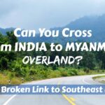 India Myanmar Border Crossing: Overland Route Reality