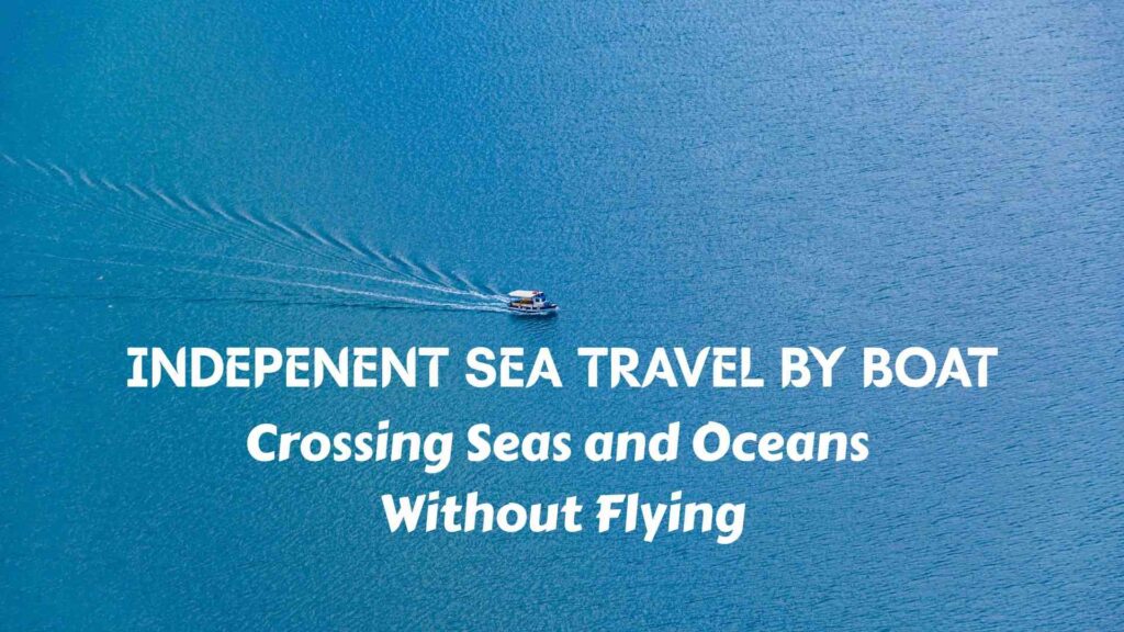 Independent Sea Travel by Boat Without Flying