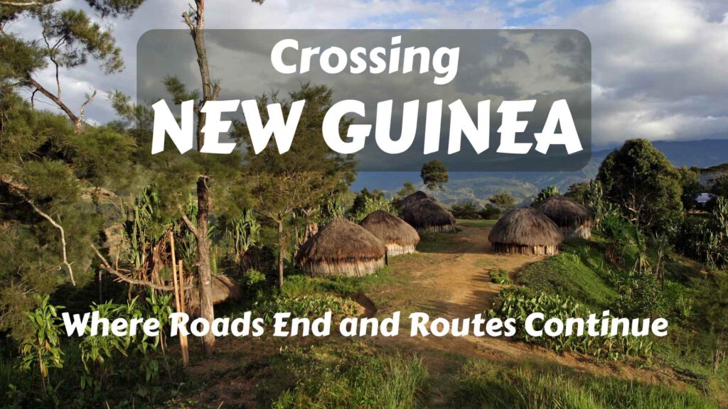 Crossing New Guinea: Roads, Rivers and Route Continuity