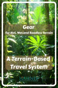 Tropical rainforest gear for hot, wet and roadless routes, including clothing, footwear, shelter, waterproof packing, power and transport.