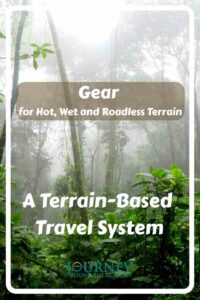 Tropical rainforest gear for hot, wet and roadless routes, including clothing, footwear, shelter, waterproof packing, power and transport.