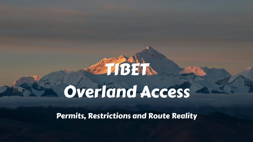 Tibet Overland Access: Permits, Borders and Route Reality
