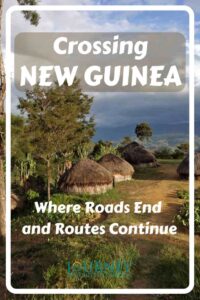 Can you cross New Guinea overland? Explore roads, rivers and expedition routes across one of the world's most challenging islands.