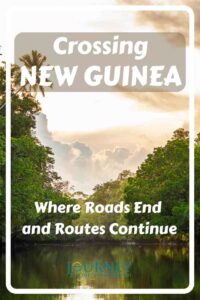 Can you cross New Guinea overland? Explore roads, rivers and expedition routes across one of the world's most challenging islands.